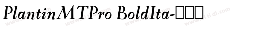 PlantinMTPro BoldIta字体转换 PlantinMTPro BoldIta字体转换